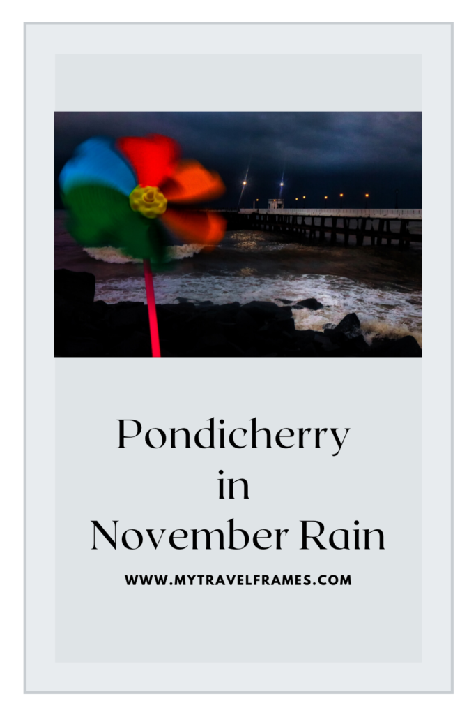 Pondicherry Family Trip in November Rain | Fun in Pondicherry | Vacation in Pondicherry | Pondicherry 3-day itinerary | Travel with Family | Weather in November in Pondicherry|